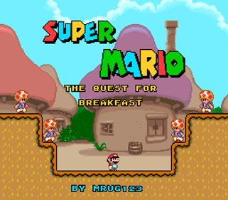 Super Mario: The Quest for Breakfast - Screenshot - Game Title (World) - 256x224