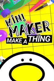 Mini Maker: Make A Thing - Box - Front (World) - 600x900