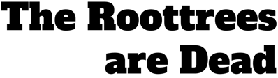 The Roottrees are Dead - Clear Logo (World) - 1280x360