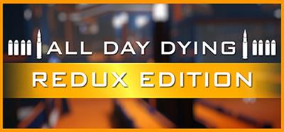 All Day Dying: Redux Edition - Banner (null) - 460x215