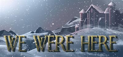 We Were Here - Banner (null) - 460x215