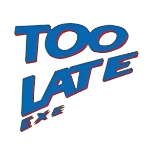 TooLate.EXE - Clear Logo (null) - 509x490
