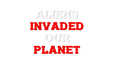 ALIENS INVADED OUR PLANET - Clear Logo (null) - 640x360