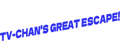 TV-Chan's Great Escape! - Clear Logo (World) - 400x175
