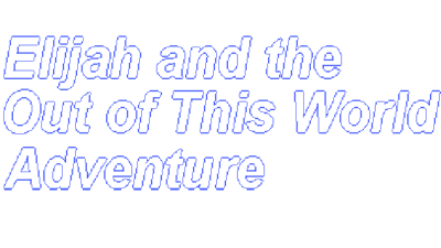 Elijah and the Out of this World Adventure - Clear Logo (null) - 640x360