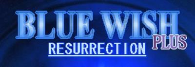 Blue Wish Resurrection Plus - Box - Front (World) - 600x208