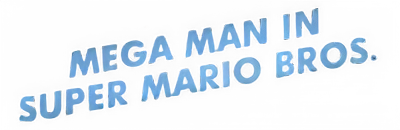 Megaman in SMB1 - Clear Logo (null) - 400x130