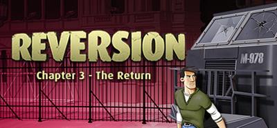 Reversion: Chapter 3: The Return - Banner (World) - 460x215