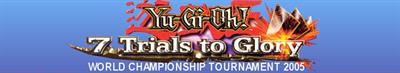 Yu-Gi-Oh! 7 Trials to Glory: World Championship Tournament 2005 - Banner (North America) - 760x140