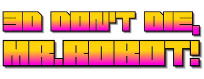 3D Don't Die Mr. Robot - Clear Logo (World) - 400x156