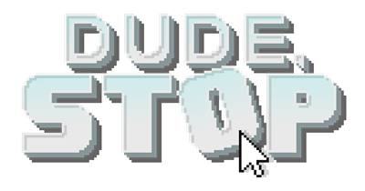 Dude, Stop - Clear Logo (null) - 585x308