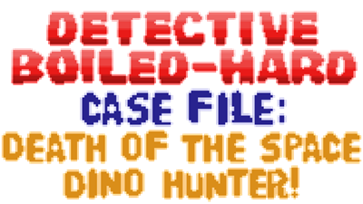 Detective Boiled-Hard / Case File: Death of the Space Dino Hunter - Clear Logo (null) - 640x360
