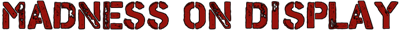 Madness on Display - Clear Logo (null) - 640x49