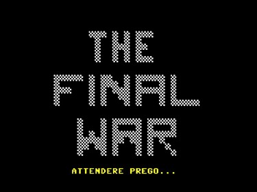 The Final War - Screenshot - Game Title (null) - 659x493