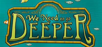 We Need to Go Deeper - Banner (World) - 660x308