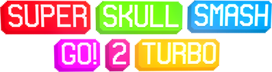 Super Skull Smash Go! 2 Turbo - Clear Logo (null) - 797x213