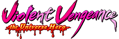 Violent Vengeance: The Universe Hero - Clear Logo (World) - 2172x724