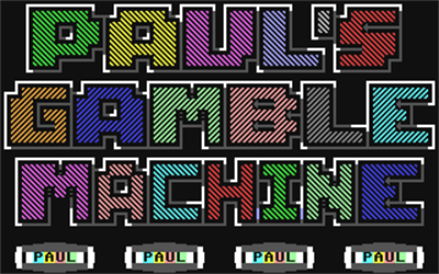 Paul's Gamble Machine - Screenshot - Game Title (null) - 320x200