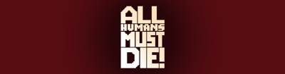 All Humans Must Die! - Banner (World) - 960x252