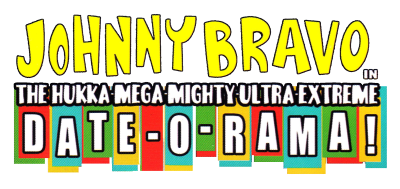 Johnny Bravo in the Hukka-Mega-Mighty-Ultra-Extreme Date-O-Rama! - Clear Logo (North America) - 400x189