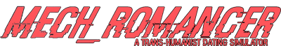 Mech_Romancer: A Transhumanist Robot Dating Simulator - Clear Logo (World) - 1520x252