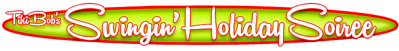 Tiki Bob's Swingin' Holiday Soiree - Clear Logo (null) - 1008x129