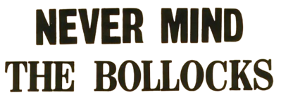 Nevermind The Bollocks - Clear Logo (World) - 658x234