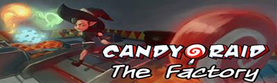 Candy Raid: The Factory - Arcade - Marquee (World) - 1000x300