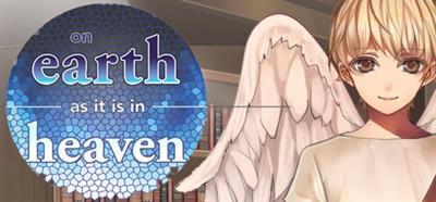 On Earth As It Is In Heaven: A Kinetic Novel - Banner (North America) - 460x215