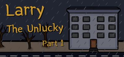 Larry The Unlucky Part 1 - Banner (null) - 460x215