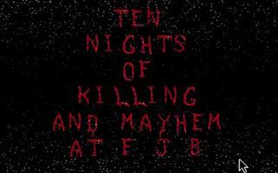 Ten Nights of Killing and Mayhem at F.J.B. II - Screenshot - Game Title (null) - 320x200