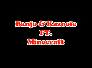 Banjo-Kazooie Ft. Minecraft - Screenshot - Game Title (World) - 320x239