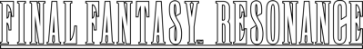 Final Fantasy Resonance - Clear Logo (World) - 4362x591