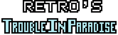 Retro's Trouble In Paradise - Clear Logo (World) - 830x250