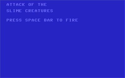 Attack of the Slime Creatures - Screenshot - Game Title (null) - 320x200