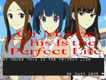 Or Maybe This Is the Perfect Life - Screenshot - Game Title (null) - 579x435