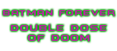 Batman Forever: Double Dose of Doom - Clear Logo (World) - 400x175