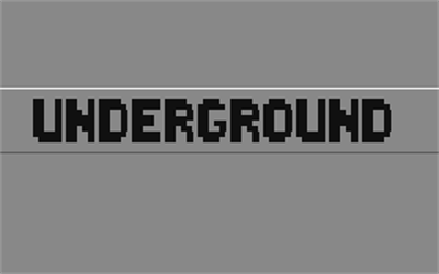 Underground (Markt & Technik) - Screenshot - Game Title (null) - 320x200