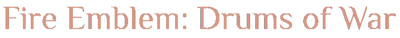 Fire Emblem: Drums Of War - Clear Logo (null) - 3154x300