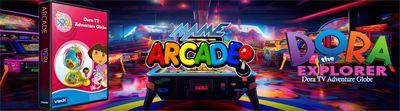 Dora the Explorer: Dora TV Adventure Globe - Arcade - Marquee (North America) - 1920x533