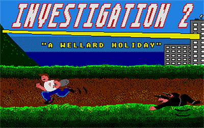 Investigation 2: A Wellard Holiday - Screenshot - Game Title (null) - 320x200
