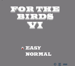 For the Birds VI - Screenshot - Game Title (null) - 256x224