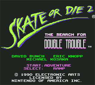 Skate or Die 2: The Search for Double Trouble - Screenshot - Game Title Image