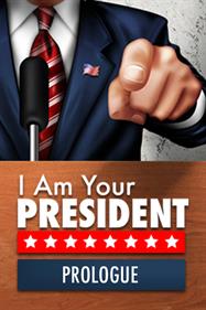 I Am Your President: Prologue