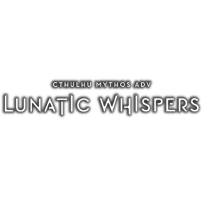 Cthulhu Mythos ADV Lunatic Whispers - Clear Logo Image