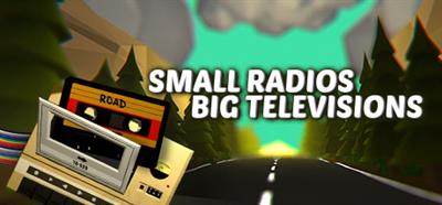 Small Radios Big Televisions - Box - Front Image
