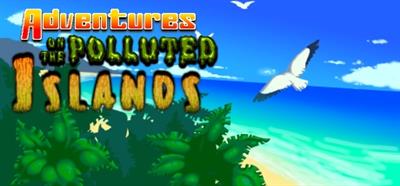 Adventures on the Polluted Islands - Banner