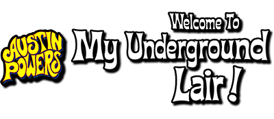 Austin Powers: Welcome to my Underground Lair! - Clear Logo Image