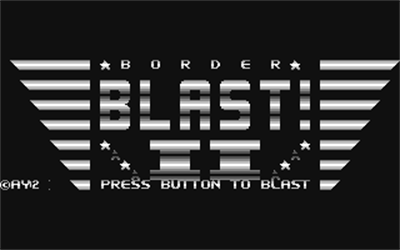 Border Blast II - Screenshot - Game Title Image
