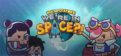 Holy Potatoes! We're in Space?! - Banner Image